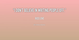 quote-Rico-Love-i-dont-believe-in-writing-people-off-198886.png