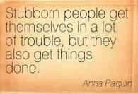 Stubborn people