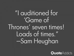 sam heughan quotes i auditioned for game of thrones seven times loads
