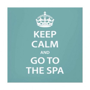 Keep calm and go to the spa!