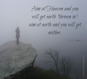 Aim at Heaven ~ a C.S. Lewis #quote