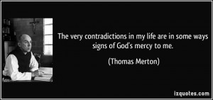 The very contradictions in my life are in some ways signs of God's ...