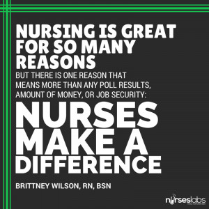 ... job security: Nurses make a difference. – Brittney Wilson, RN, BSN