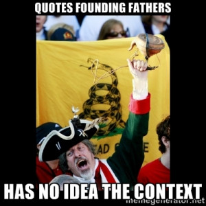 Tea Party Republican - Quotes Founding Fathers Has no idea the context