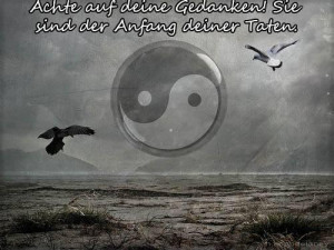 Achte auf deine Gedanken! Sie sind der Anfang deiner Taten