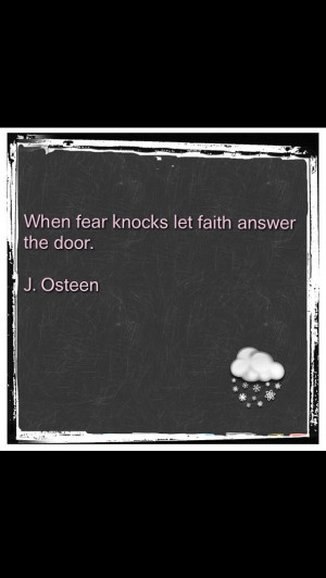 Joel Osteen quotes - Have faith, not fear!
