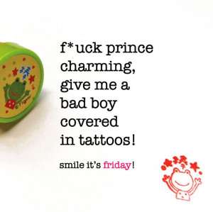 ... me a bad boy covered in tattoos! friday quote | www.niceandnesty.com