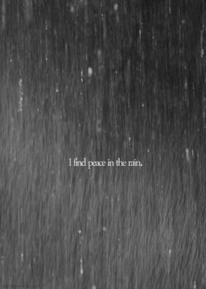 find peace in the rain. #quote