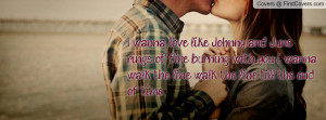 ... with you, i wanna walk the line, walk the line, till the end of time