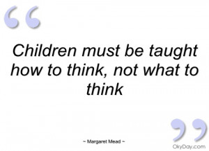 children must be taught how to think margaret mead