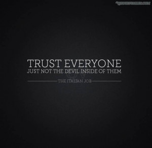 Trust Everyone Just Not The Devil, Inside Of Them