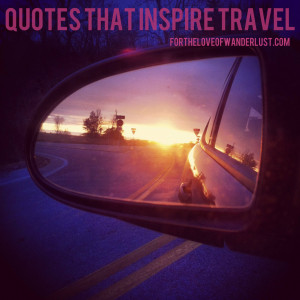 Wanderlust Wednesday- Quotes That Inspire Travel- Part 13