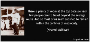 is plenty of room at the top because very few people care to travel ...