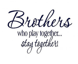 Brothers Wo Play Together Stay Together