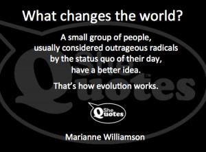 Marianne Williamson knows what changes the world #SheQuotes #Quotes # ...