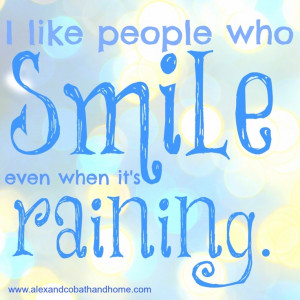 ... who smile even when it's raining #quote #rain #weather #happy #smile