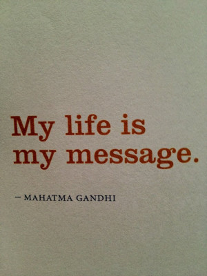 ... , message , Mahatma Gandhi , quotes, quoteoftheday, thoughtfortheday