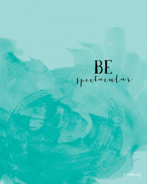 ... of Be spectacular Inspirational Watercolor Quote Poster Art Print