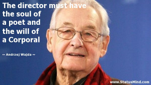 ... and the will of a Corporal - Andrzej Wajda Quotes - StatusMind.com