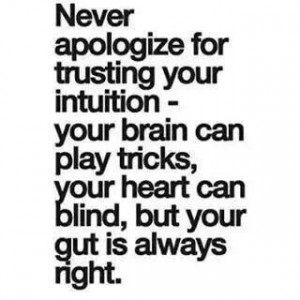 Always listen to your gut!