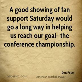 Dan Fouts - A good showing of fan support Saturday would go a long way ...