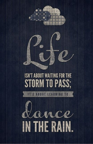 ... To Pass It’s About Learning To Dance In The Rain -Quotesdancing