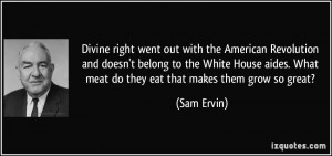 ... . What meat do they eat that makes them grow so great? - Sam Ervin
