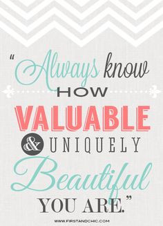 Inspirational Quote for Women. Always know how valuable and uniquely ...