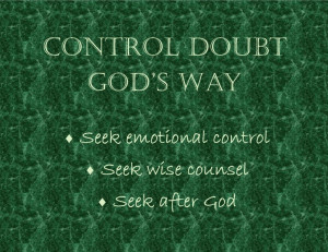 ... Seek Emotional Control Seek Wise Counsel Seek After God - Doubt Quote