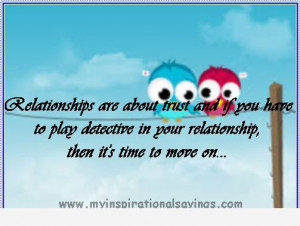 Relationships are about trust and if you have to play detective in ...