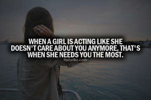 girl is acting like she doesn't care about you anymore that's when she ...