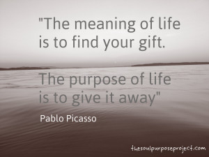 ... purpose quote the meaning of life is to find your gift the purpose of