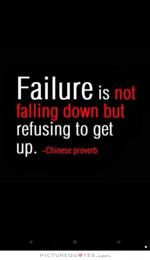 Failure Is Not Falling Down but Refusing to Get Up