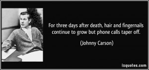 For three days after death, hair and fingernails continue to grow but ...