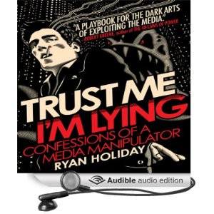 Trust Me, I'm Lying: Confessions of a Media Manipulator (Unabridged ...