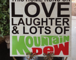 This home runs on love laughter and lots of Mountain Dew vinyl decal
