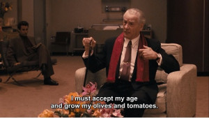 Don Altobello: I must accept my age, and grow my olives and tomatoes.