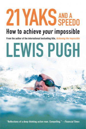 21 Yaks and a Speedo - How to achieve your own impossible