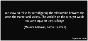 We show no relish for reconfiguring the relationship between the state ...