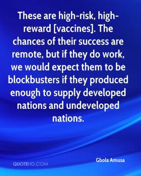 ... blockbusters if they produced enough to supply developed nations and