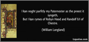 my Paternoster as the preest it syngeth, But I kan rymes of Robyn Hood ...