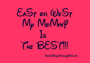 mothers day quotes-East or west-my mommy is-the best