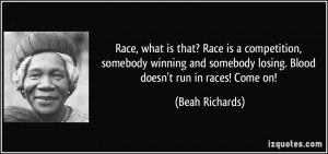 Race, what is that? Race is a competition, somebody winning and ...