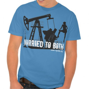 Married To Both Oilfield T Shirt