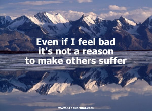 ... reason to make others suffer - Quotes and Sayings - StatusMind.com