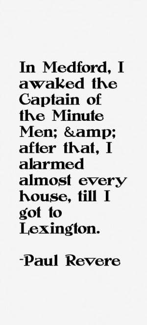 In Medford, I awaked the Captain of the Minute Men; & after that, I ...