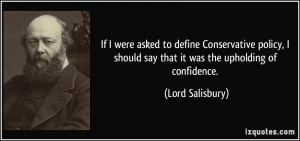 ... should say that it was the upholding of confidence. - Lord Salisbury