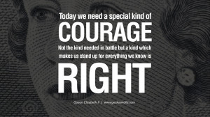 Today we need a special kind of courage. Not the kind needed in battle ...
