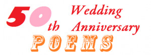 50th Wedding Anniversary Poems Ideas as the Most Romantic Gifts