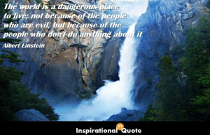 Quote » World » Albert Einstein – The world is a dangerous place ...